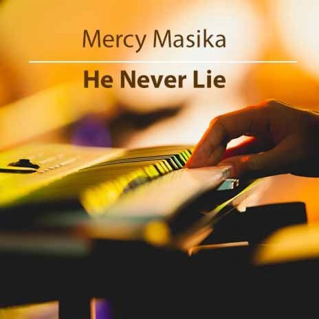 He Never Lie - Mercy Masika